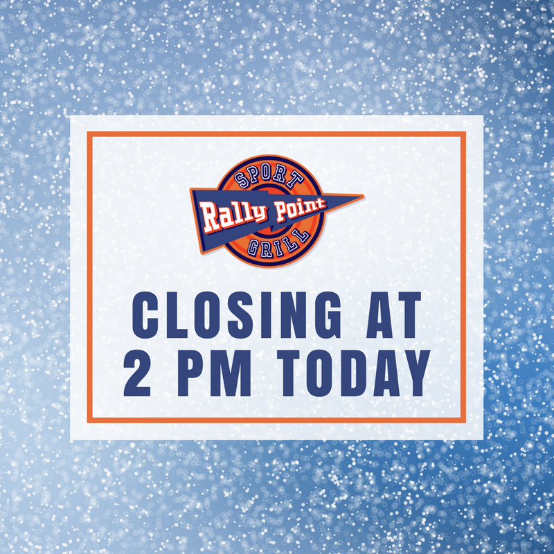 RallyPoint Sport Grill closing early due to snow